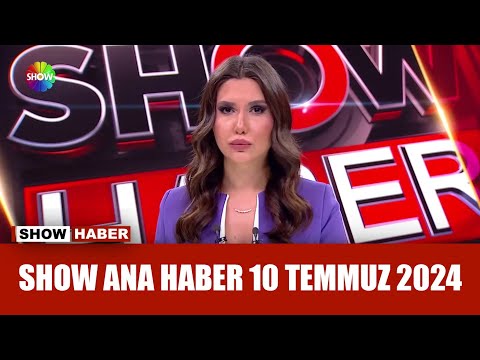 Show Ana Haber 10 Temmuz 2024