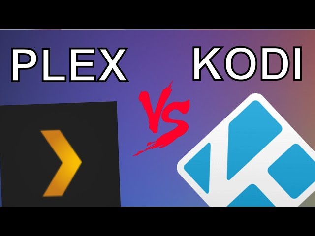 PLEX vs KODI for NAS in 2019/2020