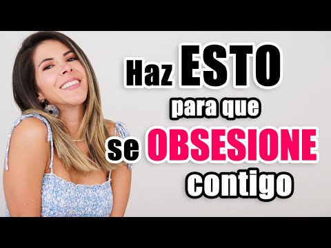 Cómo hacer que un HOMBRE se OBSESIONE contigo - Lau