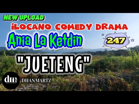 ILOCANO COMEDY DRAMA | JUETENG | ANIA LA KETDIN 247 | NEW UPLOAD