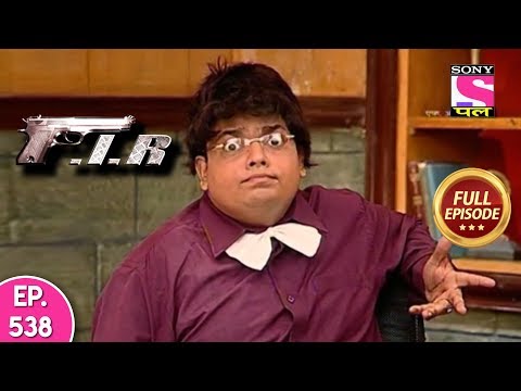 F.I.R - Ep 538 - Full Episode - 10th July, 2019