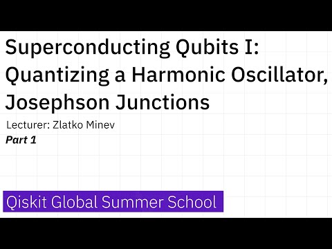 16. Superconducting Qubits I: Quantizing a Harmonic Oscillator, Josephson Junctions - Part 1