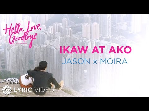 Ikaw At Ako - Moira Dela Torre x Jason Marvin (Lyrics) | "Hello, Love, Goodbye" OST