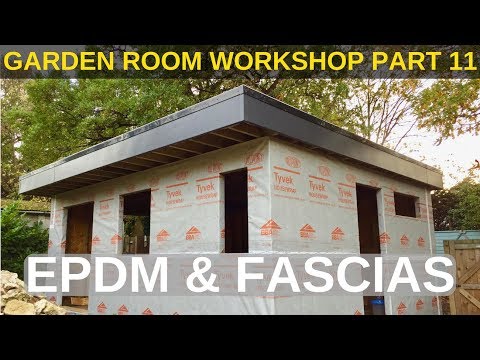 Garden Room Workshop: Part 11. EPDM & Fascias