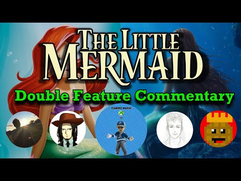 The Little Mermaid Double Feature (1989 & 2023) - Commentary w/ Avert, Gugonic, OJ & Waffles