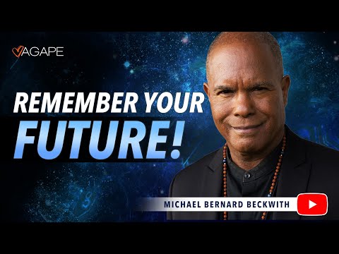 Remember Your Future!  w/ Michael B. Beckwith