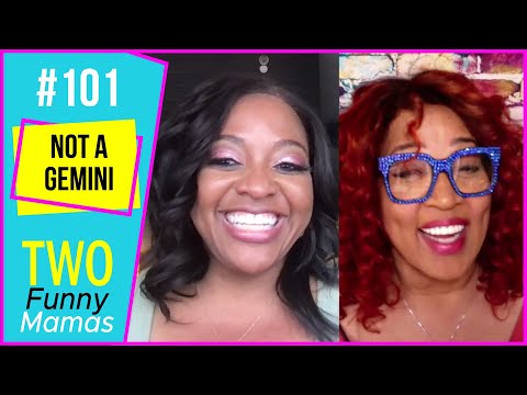 Not a Gemini | Two Funny Mamas #101