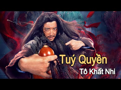 Phim Lẻ Hay: Tuý Quyền Tô Khất Nhi | Phim Hành Động Võ Thuật Trung Quốc HD【Lồng Tiếng】