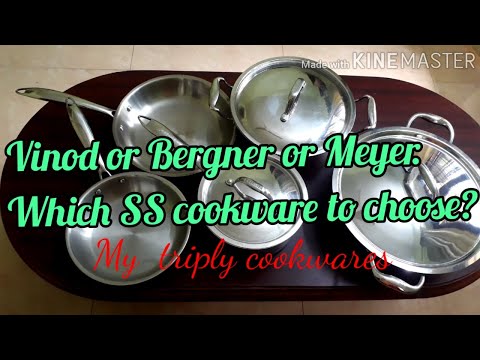 Vinod or Meyer or Bergner? Which stainless steel cookware to choose?Tips for using triplySS Cookware