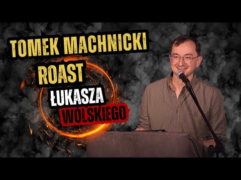 Tomek Machnicki - Roast Łukasza Wolskiego I Stand-up I 2023