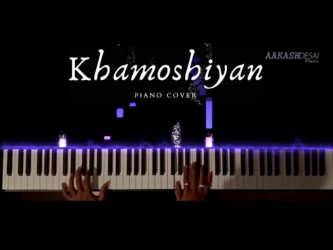 Khamoshiyan | Piano Cover | Arijit Singh | Aakash Desai