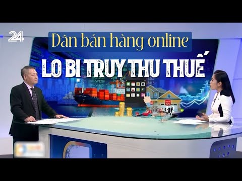 Dân bán hàng online lo bị truy thu thuế | VTV24