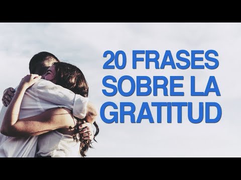 20 Frases sobre la gratitud para valorar los detalles 😇