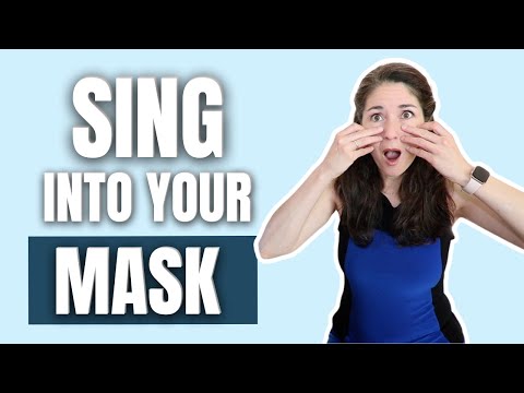 HOW TO SING INTO YOUR MASK