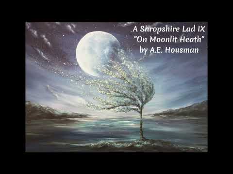 A Shropshire Lad IX - "On Moonlit Heath" - by A.E. Housman, read by Stephen J.N. Bauhart