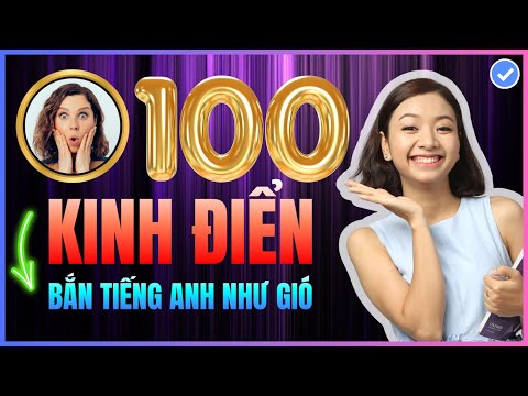 [Tổng hợp] 100 câu Tiếng Anh Giao Tiếp CỰC NGẮN bằng mọi giá PHẢI THUỘC LÒNG để nghe nói lưu loát