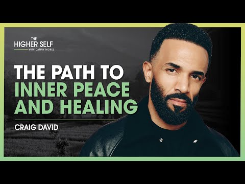 The Path to Inner Peace & Healing | Craig David | The Higher Self #115