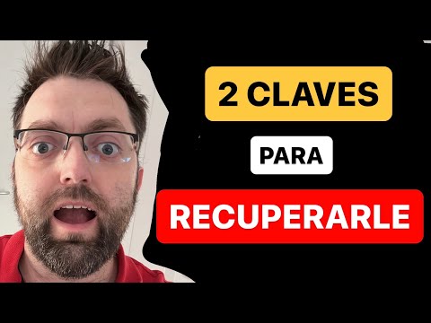 COMO RECUPERAR A TU EX PAREJA 2 CLAVES