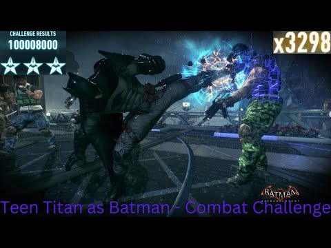 Batman Arkham Knight Teen Titan as Batman - Combat Challenge