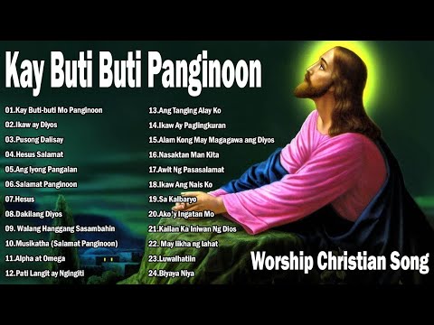 Kay Buti-buti Mo Panginoon With Lyrics - Tagalog Worship Christian Songs Morning Praise & Worship