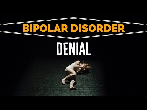 Bipolar Disorder DENIAL: Refusing Treatment For Mental Illness