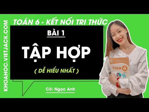 Toán lớp 6 - Kết nối tri thức Bài 1: Tập hợp trang 7, 8 - Cô Ngọc Anh (DỄ HIỂU NHẤT)