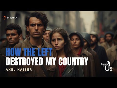 Axel Kaiser: How the Left Destroyed My Country | Stories of Us