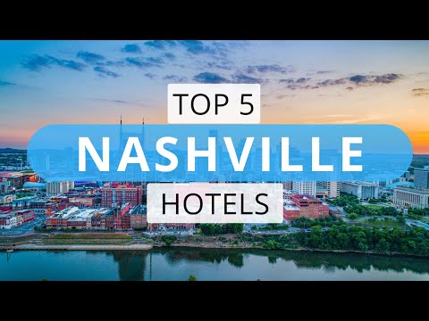 Top 5 Hotels in Nashville, Tennessee, Best Hotel Recommendations