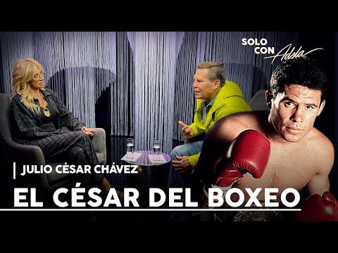 JULIO CÉSAR CHÁVEZ: La LEYENDA del BOXEO que tocó FONDO por los EXCESOS y el ALCOHOL I #SoloConAdela