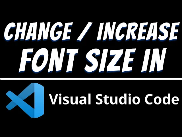 how-to-change-font-size-in-vscode-increase-font-in-visual-studio-code