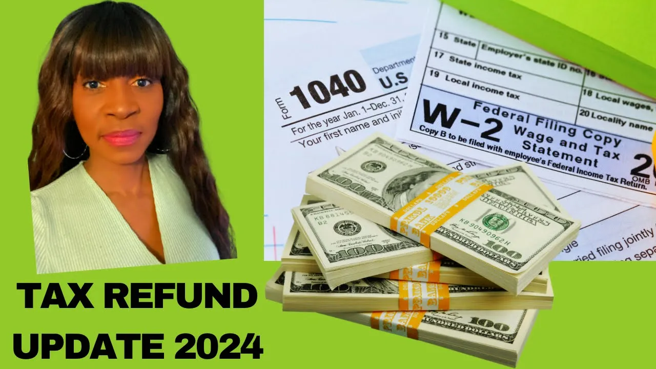 IRS 2024 TAX REFUND UPDATErefunds approved, delayed refunds and NEXT